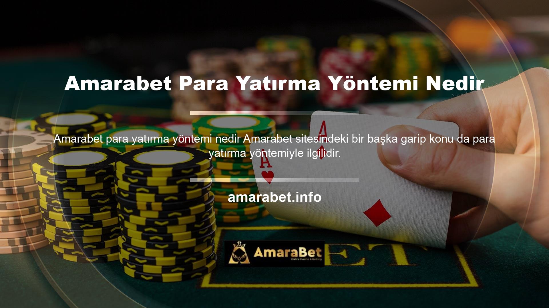 Amarabet para yatırma yöntemleri, casino tutkunlarına para yatırmak için kolay bir para yatırma yöntemi sağlamak amacıyla teknolojiyi ve çeşitli ilkeleri kullanır